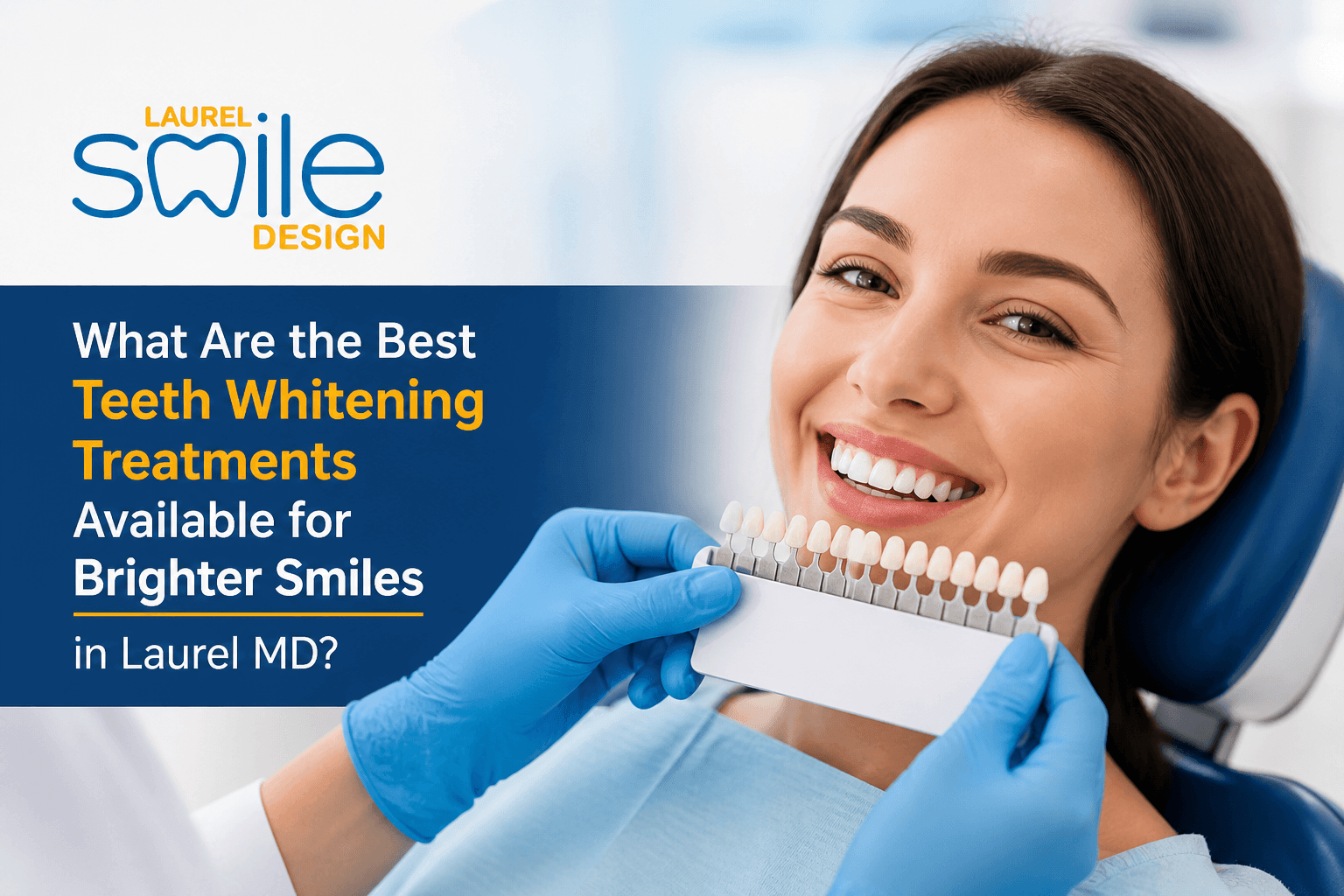 What Are the Best Teeth Whitening Treatments Available for Brighter Smiles in Laurel MD?
